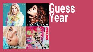 Meghan Trainor - GUESS THE YEAR