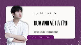 Học hát ca khúc ĐƯA ANH VỀ HÀ TĨNH  Thanh nhạc Kul Academy