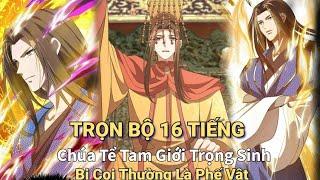 FULL BỘ CHÚA TỂ TAM GIỚI TRỌNG SINH BỊ GIA TỘC COI LÀ PHẾ VẬT  REVIEW TRUYỆN MANHUA