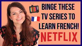 BEST FRENCH SERIES TO LEARN FRENCH aka French TV shows to binge on Netflix to learn French