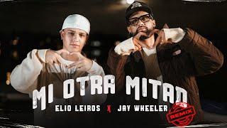 Elio Leiros & @JayWheeler  - Mi Otra Mitad REMIX