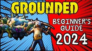 Grounded  2024 COMPLETE BEGINNERS GUIDE