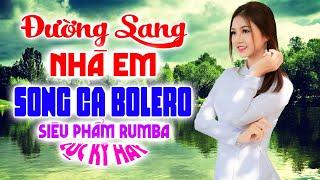 Đường Sang Nhà Em Bolero Rumba Song Ca Toàn Bài Hay Phối Mới Cực Chuẩn Nghe Thử Ai Dè Nghiện Luôn