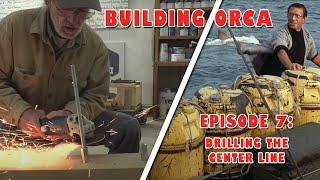 Building ORCA - Episode 7 Drilling the center line for bolting