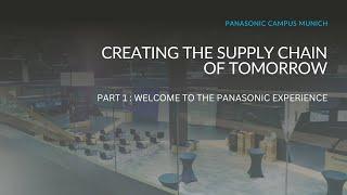 Creating the Supply Chain of Tomorrow  Part 1 Welcome to the Panasonic Experience