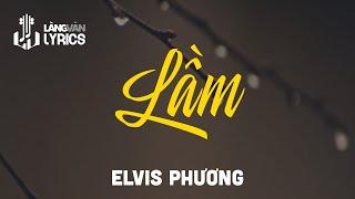 Lầm  Elvis Phương  Official Làng Văn Lyrics