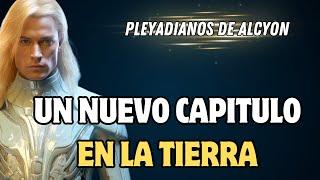 UN NUEVO CAPITULO EN LA TIERRA  Mensaje PLEYADIANO