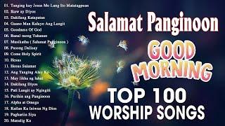 Good MorningBest Morning Worship Songs 2022 - Praise & Worship SongsTop Tagalog Jesus Songs 2022