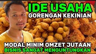 GORENGAN KEKINIAN USAHA MENJANJIKAN GAK ADA MATINYA JUGA GAK KENAL MUSIM MINIM MODAL OMZET JUTAAN