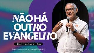 NÃO HÁ OUTRO EVANGELHO - Pr Ziel Machado  Livres Church