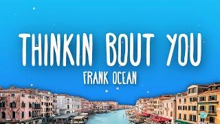 Frank Ocean - Thinkin’ bout you Lyrics
