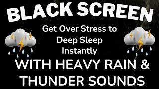 Get Over Stress to Deep Sleep Instantly With Heavy Rain & Thunder Sounds