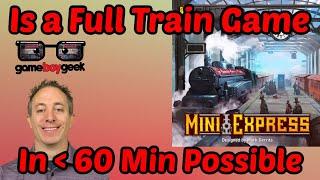 Mini Express Review  Is a Full Train Game in 60 Min Possible?