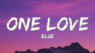 Blue – One Love Lyrics “one love for the mothers pride”