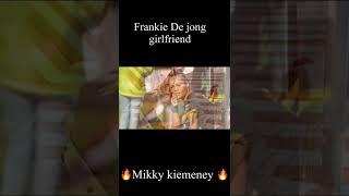 Mikky kiemeney Frankie de jong girlfriend