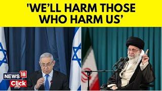 Israel Vs Iran  Netanyahu Warns ‘We’ll Harm Those Who Harm Us’  Israel Attacks  News18  N18V
