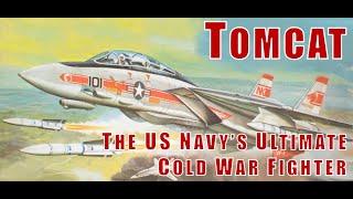 F-14 TOMCAT The US Navys Ultimate Cold War Fighter