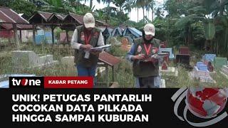 Cerita Unik Pantarlih Lakukan Coklit Hingga Ke Kuburan  Kabar Petang tvOne