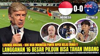 JADI SOROTAN DUNIA  Arsene Wenger Berikan PUJIAN GINI Usai  Timnas Berhasil Imbangi Australia 0-0