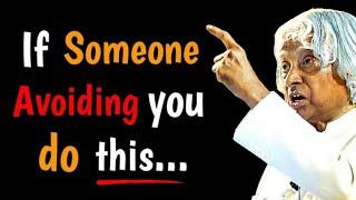 If someone avoiding you do this..  Dr. APJ Abdul Kalam  Spread Love and Happiness