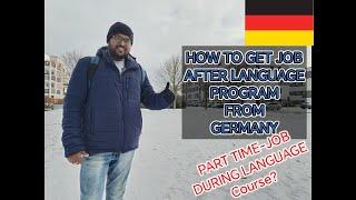 How to get full-time job after language program from Germany. Part-time job availability in Germany