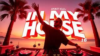 IN MY HOUSE 16 - AHMET KILIC Latin & Afro House