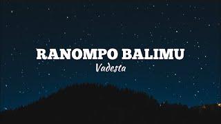 Ranompo Balimu - Vadesta  Lirik Video