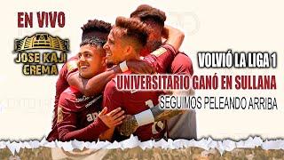 JKC EN VIVO Volvió la Liga 1 y Universitario ganó en Sullana