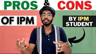 Pros and Cons of the IPM program ?  Explained by 3rd year IPM student  IPMAT Indore  IPMAT Rohtak