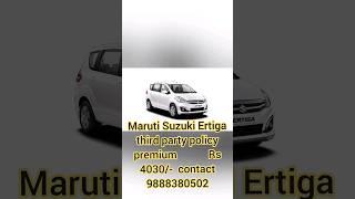 Maruti Suzuki Ertiga third party policy premium      gnjff   Rs 4030-  contact 9888380502