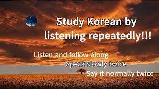 Learn Korean by listening to it repeatedly