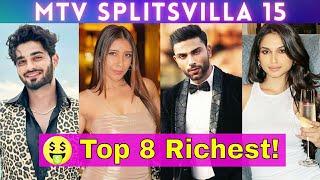 Top 8 Richest Contestants of Splitsvilla 15  Arbaz Patel  Kashish Kapoor  Lakshay Gaur & Others