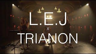 L.E.J x Trianon ∣ Live Me If You Can