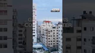 Gaza towers collapse after explosion