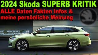 Skoda SUPERB 2024 KRITIK  Alle Daten Fakten Infos & meine persönliche Meinung Interieur Exterieur