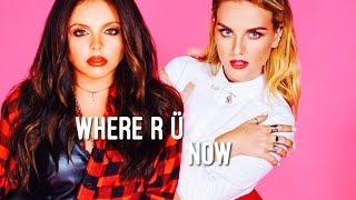 Jesy Nelson & Perrie Edwards - Where r ü now