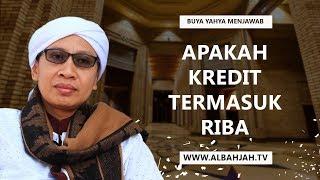 Apakah Kredit Termasuk Riba ? - Buya Yahya Menjawab