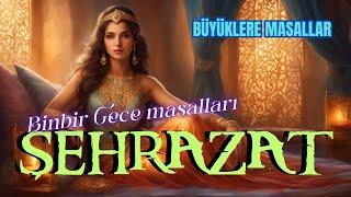 ŞEHRAZAT-Büyüklere Masallar-Binbir Gece Masalları-Masal Dinle-Yetişkin Masalları-Hikayeler-Masallar