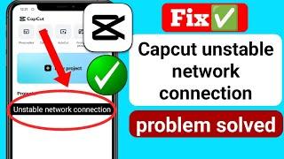 How to fix Capcut unstable network connection problem -2024  Capcut problem solve