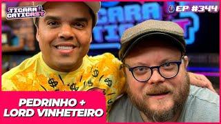 LORD VINHETEIRO E ANÃO PEDRINHO  -  TICARACATICAST  EP 344