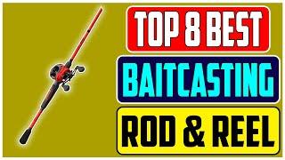Top 8 Best Baitcasting Rod and Reel Combo for the Money in 2023