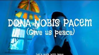 Dona Nobis Pacem  Give Us Peace  Latin Prayer 