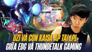 HUYỀN THOẠI UZI COMEBACK LPL CHÁY RA SAO? PROVIEW KAISA AP MÃN NHÃN  EDG vs TT