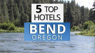 Top 5 Hotels in Bend Oregon Best Hotel Recommendations