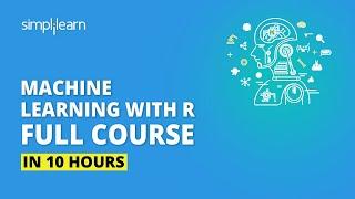 Machine Learning With R  Machine Learning Full Course  Machine Learning Tutorial  Simplilearn