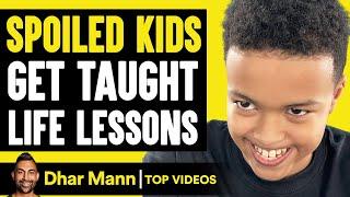 SPOILED KIDS Get TAUGHT LIFE LESSONS What Happens Is Shocking  Dhar Mann