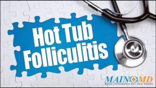 Hot Tub Folliculitis ¦ Treatment and Symptoms