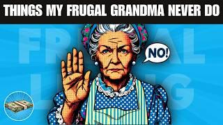 55 Things My Frugal Grandma NEVER Do  FRUGAL LIVING TIPS