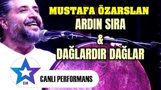 Ardın Sıra & Dağlardır Dağlar - Mustafa Özarslan  Canlı Performans 2024