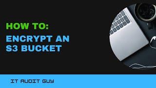 How to Encrypt an S3 Bucket in AWS